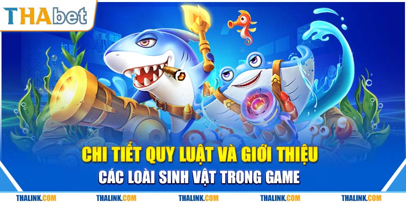 Đỉnh Cao Game Bắn Cá Thần Tài Đổi Thưởng Cực Sốt Chi tiết quy luật tham gia bắn cá đổi thưởng