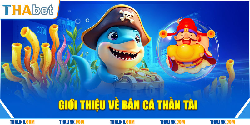 Đỉnh Cao Game Bắn Cá Thần Tài Đổi Thưởng Cực Sốt Giới thiệu về trò chơi bắn cá thần tài