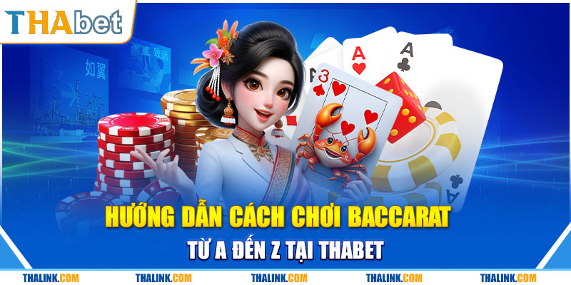 Cách Chơi Baccarat - Chiến Thuật Đánh Đâu Thắng Cực Hay Hướng dẫn cách chơi baccarat