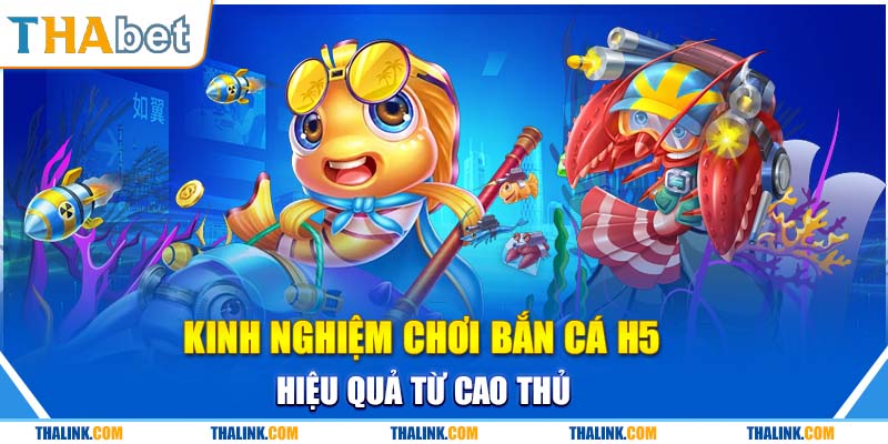 Đổi Thưởng Trò Chơi Bắn Cá H5 Cực Hot Tại Sân Chơi Thabet Kinh Nghiệm Chơi Bắn Cá H5 Hiệu Quả Từ Cao Thủ
