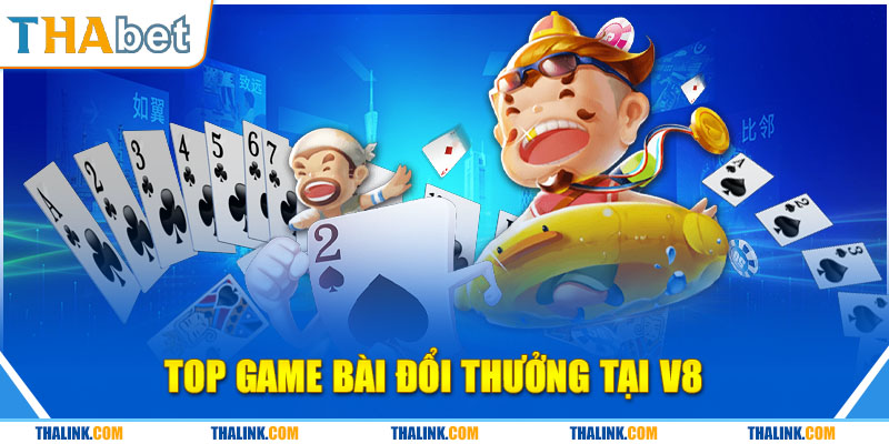 Đánh Bài Đổi Thưởng Sảnh V8 Game Bài 3D Cực Hay Top Game Bài Đổi Thưởng Tại V8