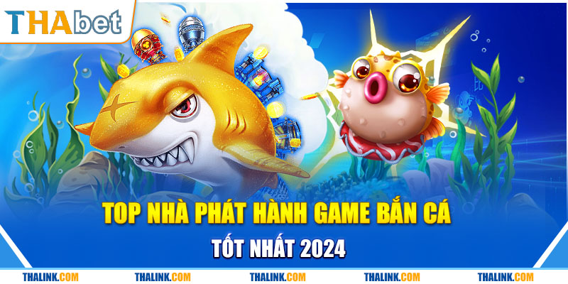 Đổi Thưởng Trò Chơi Bắn Cá H5 Cực Hot Tại Sân Chơi Thabet Top Nhà Phát Hành Game Bắn Cá Tốt Nhất 2024