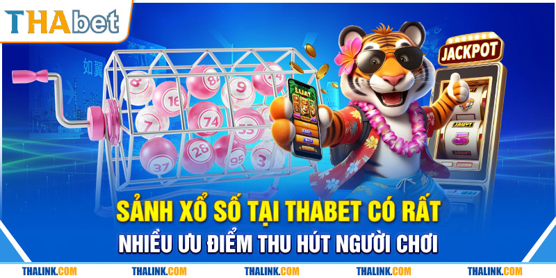 Xổ Số Thabet – Sảnh Game Lô Đề Trả Thưởng Hấp Dẫn Hiện Nay Sảnh xổ số tại Thabet có rất nhiều ưu điểm thu hút người chơi
