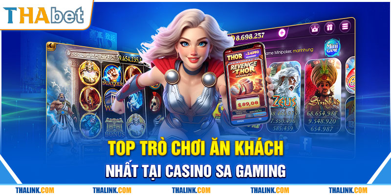 SA Sòng Bài Trực Tuyến Sảnh Game Ưa Chuộng Nhất Tại Thabet Top trò chơi ăn khách nhất tại Casino SA Gaming
