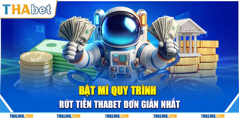 Rút Tiền Thabet Các bước rút tiền nhanh mà không lỗi