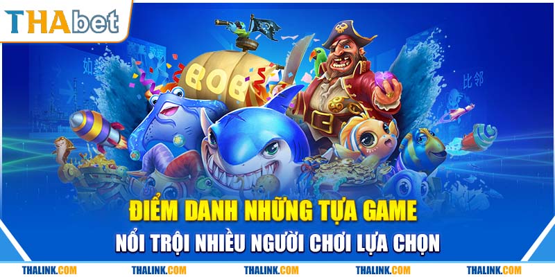 Bắn Cá Thabet – Sân Chơi Khám Phá Đại Dương Bí Hiểm Trò chơi bắn cá Thabet sở hữu tựa game đa dạng