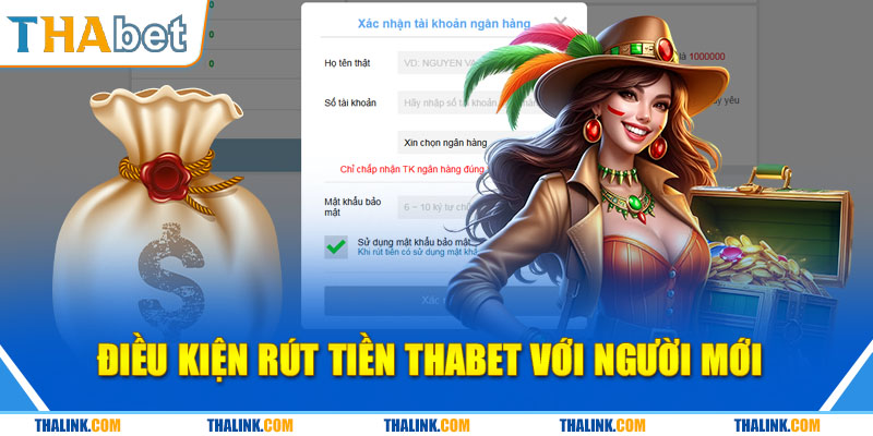 Rút Tiền Thabet Những điều kiện bạn cần nắm bắt khi rút tiền Thabet