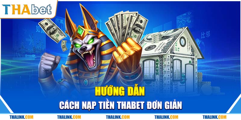 Nạp Tiền Thabet Hướng người tham gia Thabet nạp tiền đơn giản