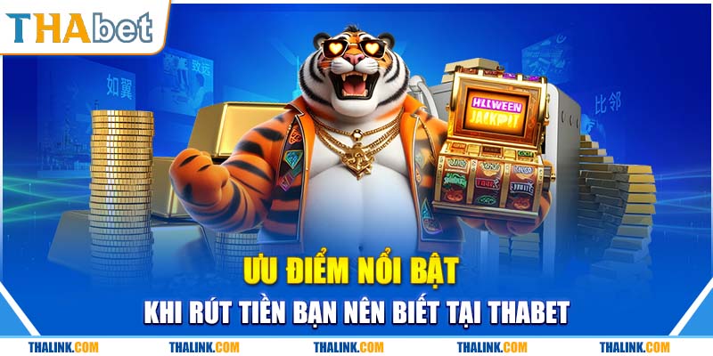 Rút Tiền Thabet Sự nội bật khi rút tiền tại sân chơi Thabet